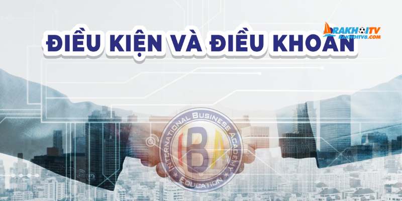 Điều khoản và điều kiện - Quy định sử dụng Rakhoi TV cập nhật